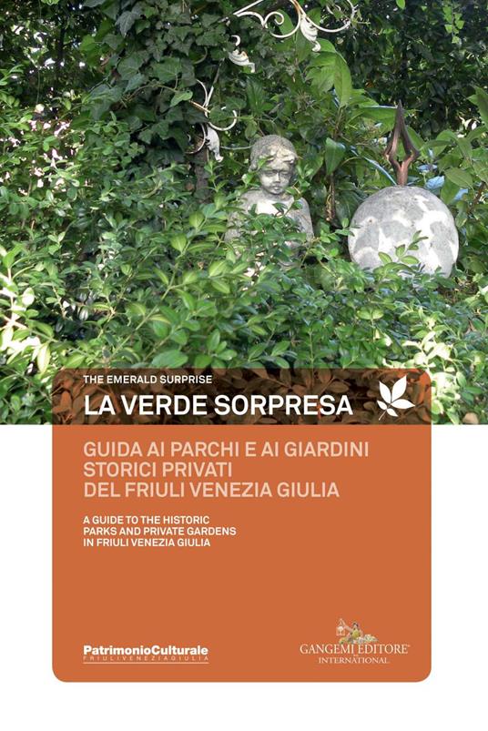 La verde sorpresa. Guida ai parchi e ai giardini storici privati del Friuli Venezia Giulia. Ediz. italiana e inlese - Umberto Alberini,Giorgia Gemo,Franca Merluzzi - copertina