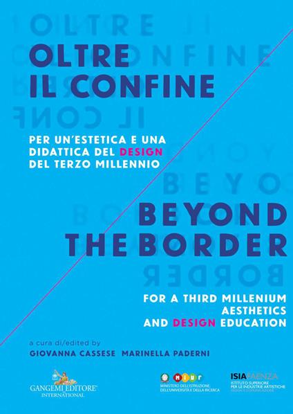 Oltre il confine. Per un'estetica e una didattica del design del terzo millennio-Beyond the border. A design aesthetic and education for the third millenium. Ediz. bilingue - copertina