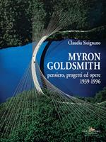 Myron Goldsmith. Pensiero, progetti ed opere 1939-1996. Ediz. a colori