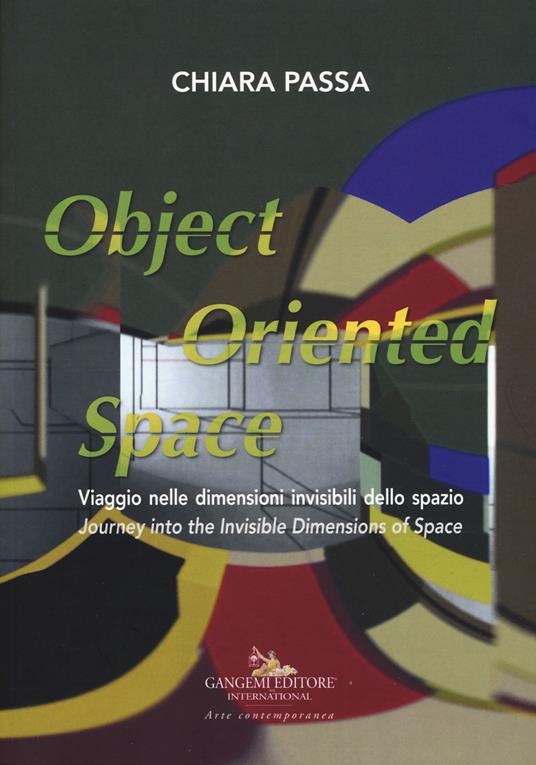 Chiara Passa. Object oriented space. Viaggio nelle dimensioni invisibili dello spazio. Ediz. italiana e inglese - copertina