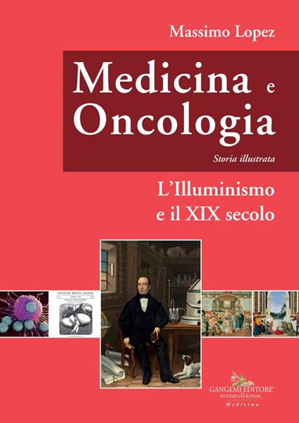 Medicina e oncologia. Storia illustrata. Vol. 5: L' Illuminismo e il XIX secolo - Massimo Lopez - copertina