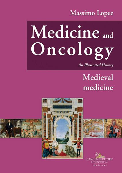 Medicine and oncology. An illustrated history. Vol. 3: Medieval Medicine - Massimo Lopez - copertina