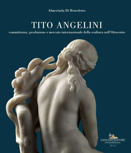 Tito Angelini. Committenza, produzione e mercato internazionale della scultura nell'Ottocento. Ediz. a colori - Almerinda Di Benedetto - copertina