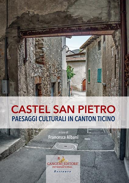 Castel San Pietro. Paesaggi culturali in Canton Ticino. Ediz. illustrata - copertina