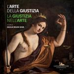 L' arte della giustizia. La giustizia nell'arte. Catalogo della mostra (Napoli, 14 dicembre 2019-28 gennaio 2020). Ediz. a colori