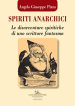 Spiriti anarchici. Le disavventure spiritiche di uno scrittore fantasma