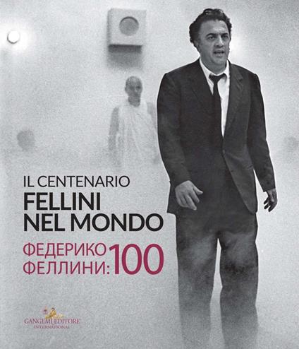 Fellini nel mondo. Il centenario. Catalogo della mostra (Mosca, 13 marzo-14 aprile 2020). Ediz. italiana e russa - copertina
