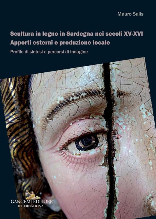 Scultura in legno in Sardegna nei secoli XV-XVI. Apporti esterni e produzione locale. Profilo di sintesi e percorsi di indagine - Mauro Salis - copertina