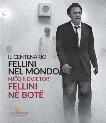 Fellini nel mondo. Il centenario. Catalogo della mostra (Tirana, 10 settembre-11 ottobre 2020). Ediz. italiana e albanese - copertina