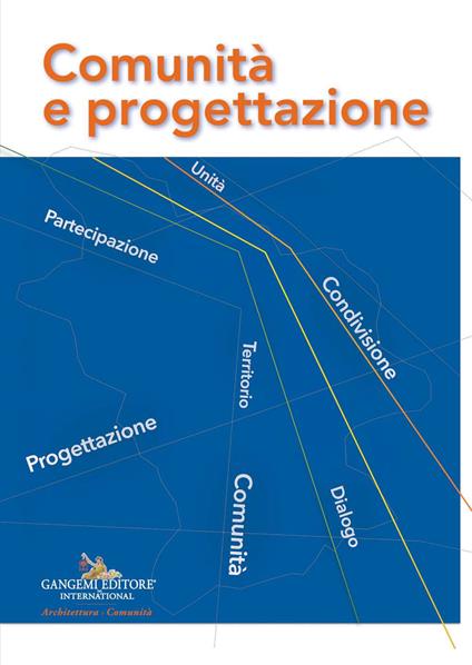 Comunità e progettazione. Atti della Giornata Nazionale «Comunità e progettazione. Dai Progetti pilota alla Progettazione pastorale» organizzata dall'Ufficio Nazionale per i beni culturali ecclesiastici e l'edilizia di culto della Conferenza Episcopale Italiana - copertina