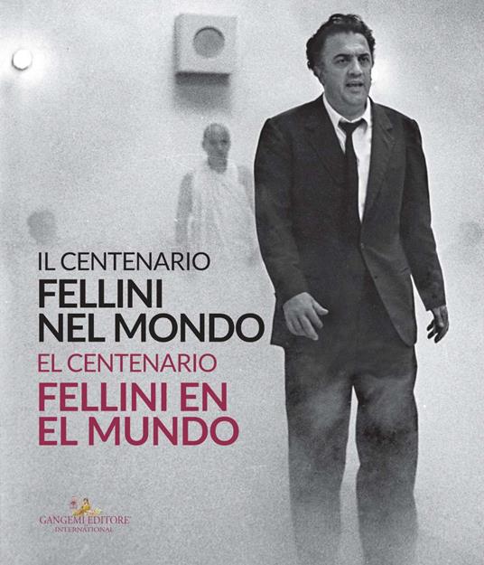 Fellini nel mondo. Il centenario. Catalogo della mostra (Buenos Aires, 5 marzo-2 maggio 2021). Ediz. italiana e spagnola - copertina