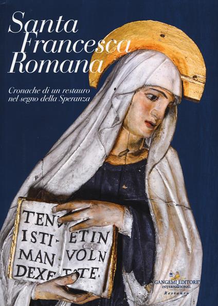 Santa Francesca Romana. Cronache di un restauro nel segno della speranza. Ediz. a colori - copertina