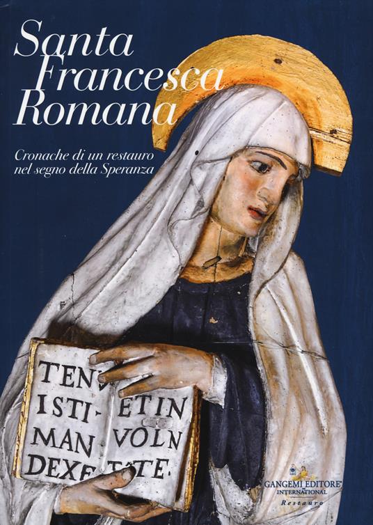 Santa Francesca Romana. Cronache di un restauro nel segno della speranza. Ediz. a colori - copertina