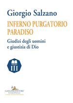 Inferno purgatorio paradiso. Giudizi degli uomini e giustizia di Dio