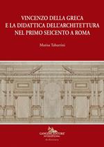Vincenzo della Greca e la didattica dell'architettura nel primo Seicento a Roma