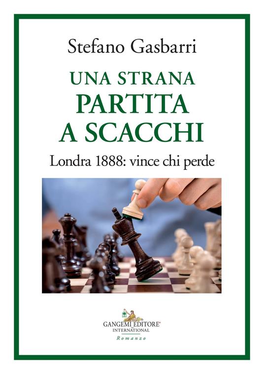 Una strana partita a scacchi. Londra 1888: vince chi perde - Stefano Gasbarri - copertina