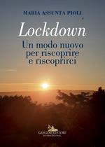 Lockdown. Un modo nuovo per riscoprire e riscoprirci. Ediz. illustrata