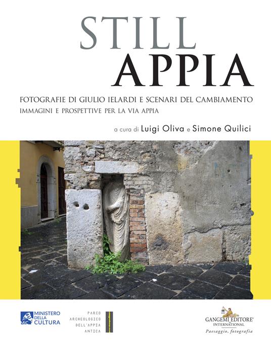 Still Appia. Fotografie di Giulio Ielardi e scenari del cambiamento. Immagini e prospettive per la via Appia. Ediz. illustrata - copertina