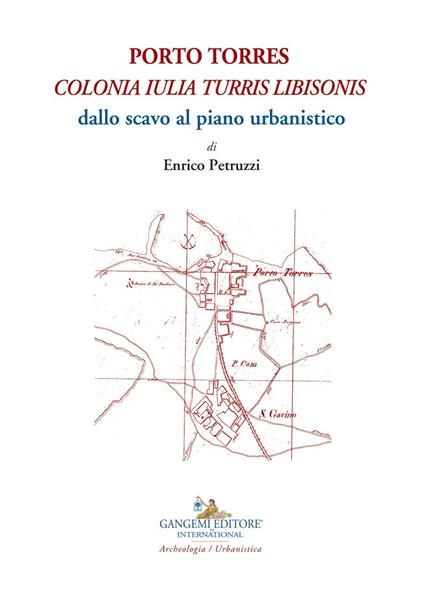 Porto Torres. «Colonia Iulia Turris Libisonis». Dallo scavo al piano urbanistico - Enrico Petruzzi - ebook