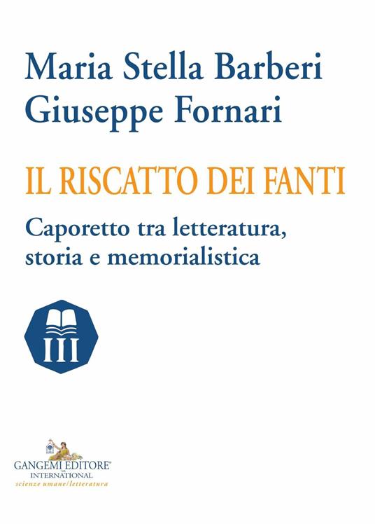 Il riscatto dei fanti. Caporetto tra letteratura, storia e memorialistica - Maria Stella Barberi,Giuseppe Fornari - ebook