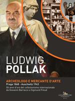 Ludwig Pollak. Archeologo e mercante d'arte (Praga 1868-Auschwitz 1943). Gli anni d'oro del collezionismo internazionale da Giovanni Barracco a Sigmund Freud. Catalogo della mostra (Roma, 5 dicembre 2018-5 maggio 2019). Ediz. illustrata