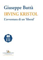 Irving Kristol. L'avventura di un «liberal»