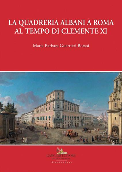 La quadreria Albani a Roma al tempo di Clemente XI - Maria Barbara Guerrieri Borsoi - ebook