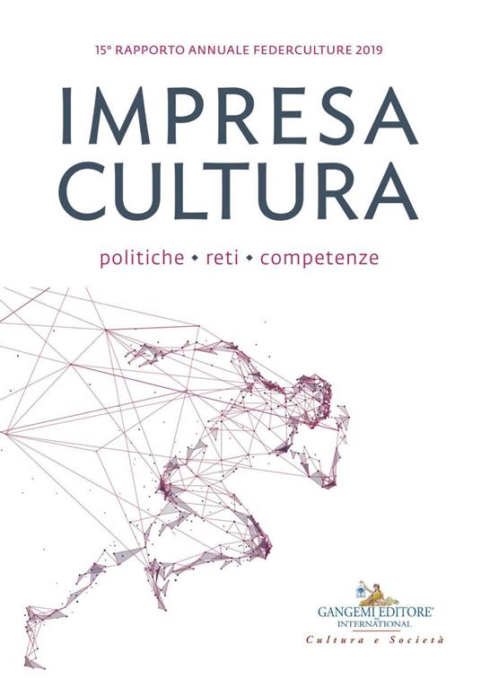 Impresa cultura. Politiche, reti, competenze. 15º rapporto annuale Federculture 2019 - Federculture - ebook