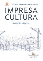 Impresa cultura. Progettare e ripartire. 17° rapporto annuale Federculture 2021