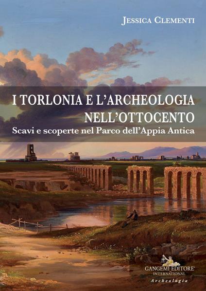 I Torlonia e l'archeologia nell'Ottocento. Scavi e scoperte nel Parco dell'Appia Antica - Jessica Clementi - ebook