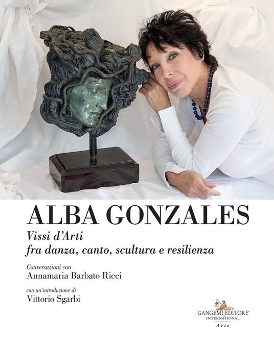 Alba Gonzales. Vissi d'arti fra danza, canto, scultura e resilienza - Annamaria Barbato Ricci - ebook