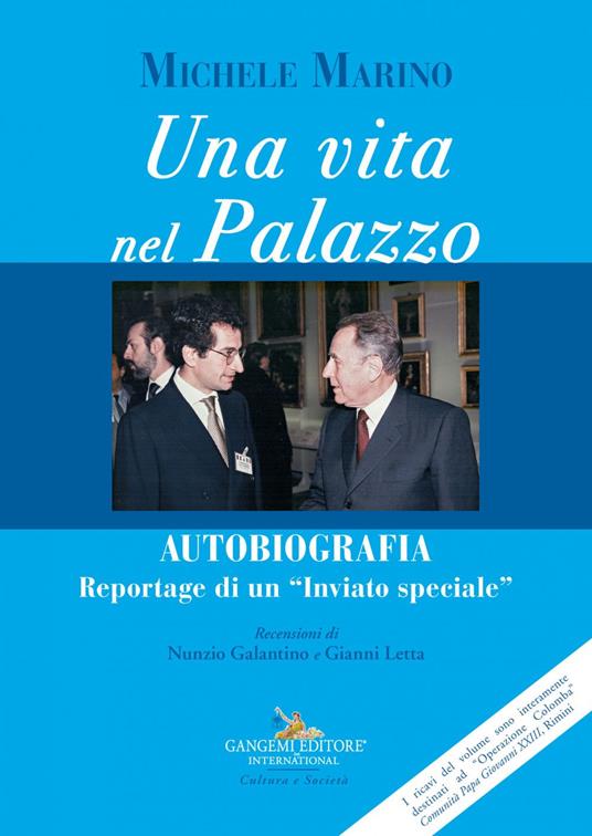 Una vita nel Palazzo. Autobiografia. Reportage di un «inviato speciale» - Michele Marino - ebook