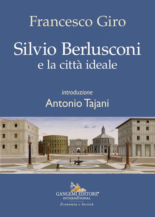Silvio Berlusconi e la città ideale - Francesco Giro - ebook