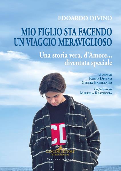 Edoardo Divino: mio figlio sta facendo un viaggio meraviglioso. Una storia vera, d'amore... diventata speciale - Giulia Barillaro,Fabio Divino - ebook