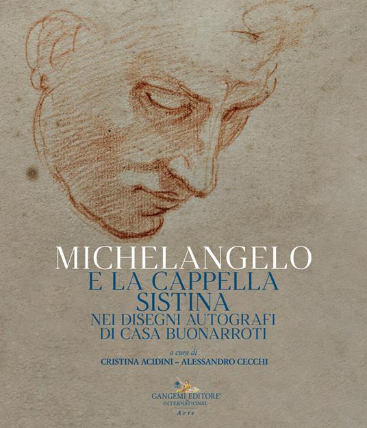 Michelangelo e la Cappella Sistina nei disegni autografi di casa Buonarroti. Catalogo della mostra (Riva del Garda, 6 agosto-23 ottobre 2022) - copertina