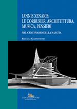 Iannis Xenakis: Le Corbusier, architettura, musica, pensieri. Nel centenario della nascita