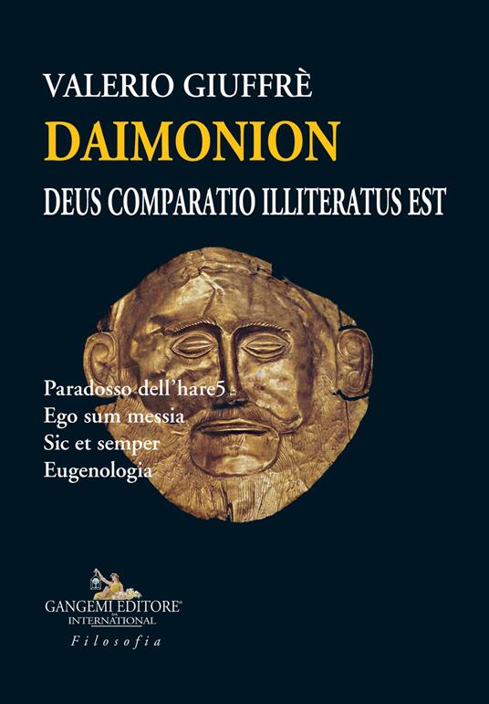 Daimonion. Deus comparatio illiteratus est. Paradosso dell'hare5. Ego sum messia. Sic et semper. Eugenologia - Valerio Giuffrè - copertina