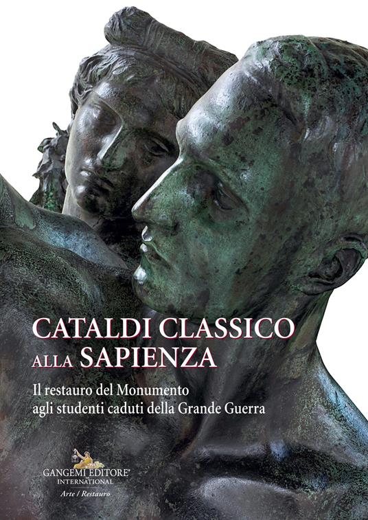 Cataldi classico alla Sapienza. Il restauro del Monumento agli studenti caduti della Grande Guerra - Eliana Billi,Angelandreina Rorro - copertina