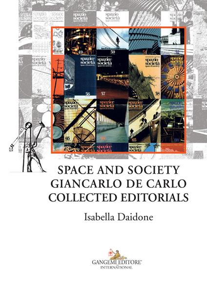 Space and society. Giancarlo De Carlo collected editorials - Isabella Daidone - copertina