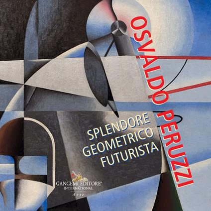Osvaldo Peruzzi. Splendore geometrico futurista - copertina