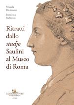 Ritratti dallo «studjo». Saulini al Museo di Roma