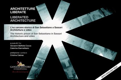 Architetture liberate- Liberated architecture. L'ex carcere storico di San Sebastiano a Sassari. Architettura e video-The historic prison of San Sebastiano in Sassari. Architecture and video - copertina