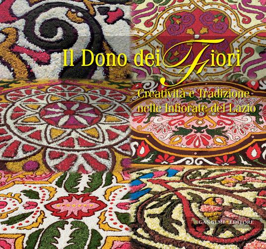 Il dono del fiori. Creatività e tradizione nelle infiorate del Lazio. Ediz. illustrata - Roberta Tucci - ebook