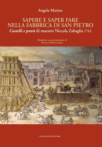 Sapere e saper fare nella fabbrica di San Pietro. «Castelli e ponti» di maestro Niccola Zabaglia 1743. Ediz. illustrata - Angela Marino - ebook
