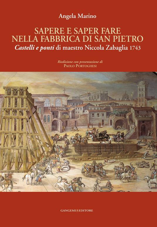 Sapere e saper fare nella fabbrica di San Pietro. «Castelli e ponti» di maestro Niccola Zabaglia 1743. Ediz. illustrata - Angela Marino - ebook