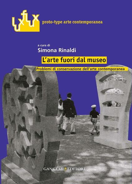 L' arte fuori dal museo. Problemi di conservazione dell'arte contemporanea - Simona Rinaldi - ebook