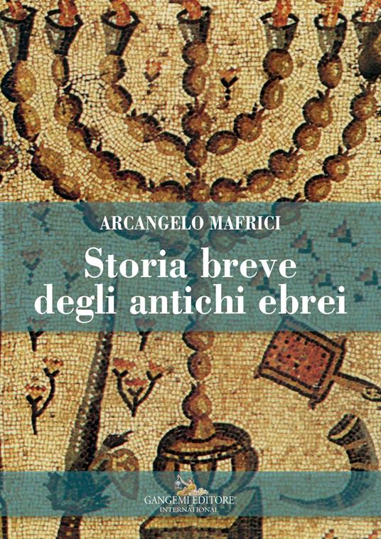 Storia breve degli antichi ebrei - Arcangelo Mafrici - ebook