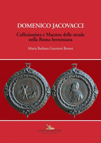 Domenico Jacovacci. Collezionista e maestro delle strade nella Roma berniniana - Maria Barbara Guerrieri Borsoi - ebook