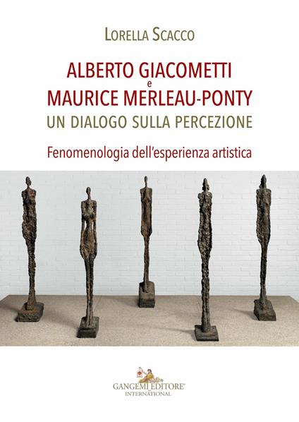 Alberto Giacometti e Maurice Merleau-Ponty. Un dialogo sulla percezione. Fenomenologia dell'esperienza artistica - Lorella Scacco - ebook
