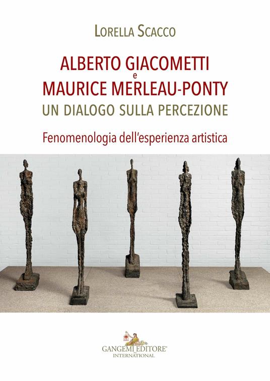 Alberto Giacometti e Maurice Merleau-Ponty. Un dialogo sulla percezione. Fenomenologia dell'esperienza artistica - Lorella Scacco - ebook